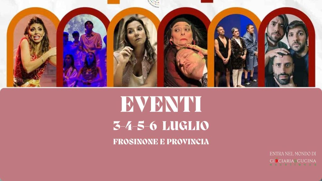 Cosa fare tra il 3 e il 6 luglio 2026 in Ciociaria tutti gli eventi del weekend