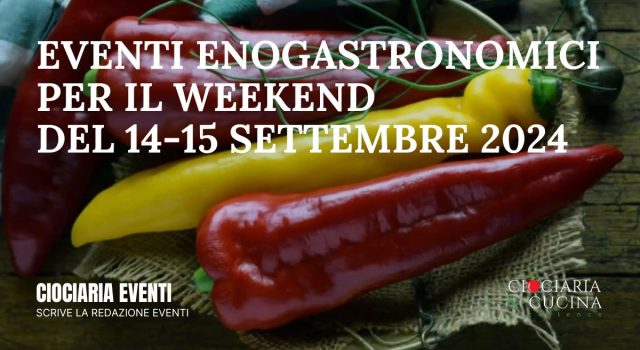 Eventi Enogastronomici in Ciociaria per il Weekend del 14-15 Settembre 2024