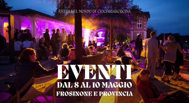 Eventi a Frosinone e provincia cosa fare tra 8 e 10 maggio 2026
