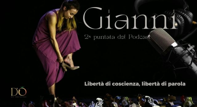 Gianni - libertà di coscienza, libertà di parola - Scopri la 2ª puntata del Podcast