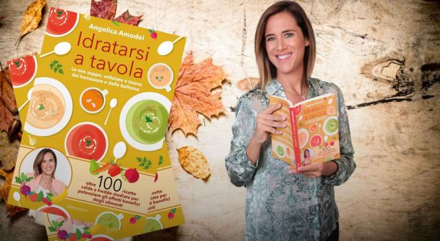 Idratarsi a Tavola il segreto di benessere e bellezza nel nuovo libro di Angelica Amodei