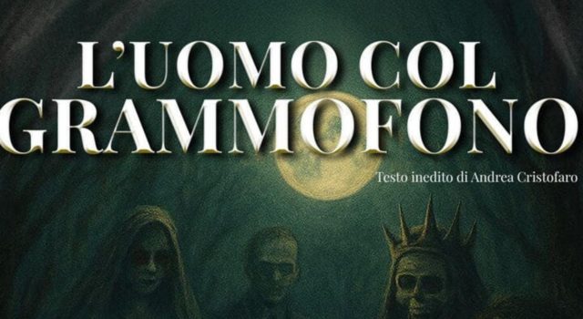 Veroli e il teatro che parla all’anima: in scena “L’Uomo col grammofono”