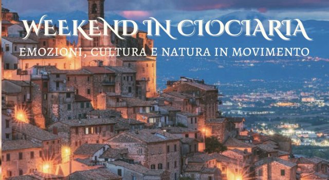 Weekend in Ciociaria: emozioni, cultura e natura in movimento